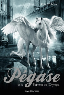 Pégase, tome 01: Pégase et la flamme de l'Olympe