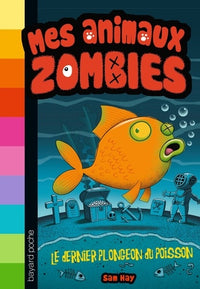 Mes animaux zombies, Tome 04: Le dernier plongeon du poisson