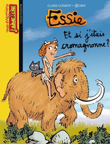 Essie, Tome 13: Et si j'étais Cromagnonne ?