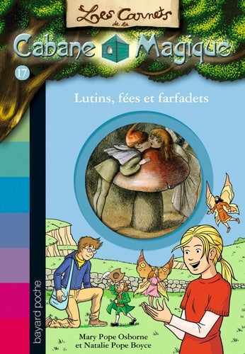 Les carnets de la cabane magique, Tome 17: Lutins, fées et farfadets
