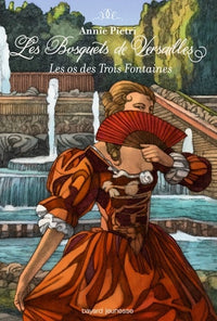 Les bosquets de Versailles, Tome 03: Les os des trois fontaines