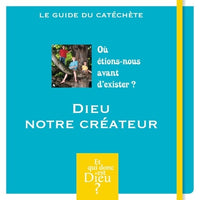 Et qui donc est Dieu - Module 5 - Animateur - Dieu notre Créateur