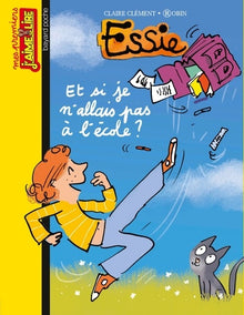 Essie, Tome 17: Et si je n'allais pas a l'ecole ?