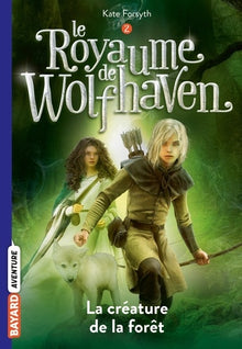 Le Royaume de Wolfhaven, Tome 02: La créature de la forêt