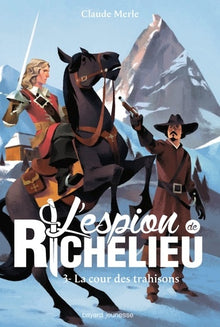 L'espion de Richelieu, Tome 03: La cour des trahisons