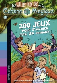 Les jeux de la cabane magique, Tome 03: 200 jeux sur les animaux pour s'amuser