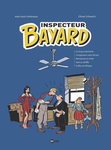 Inspecteur Bayard intégrale, Tome 04: Le Yorg se déchaîne-L'inspecteur crève l'écran-Bienvenue en enfer-Sam se rebiffe-Trafics en Afrique
