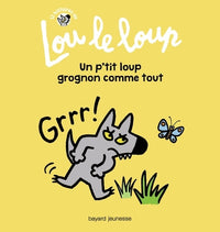 Lou le loup, Tome 01: Lou le loup Un p'tit loup grognon comme tout