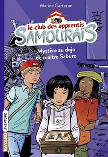 Le club des apprentis samouraïs, Tome 01: Mystère au dojo de maître Saburo