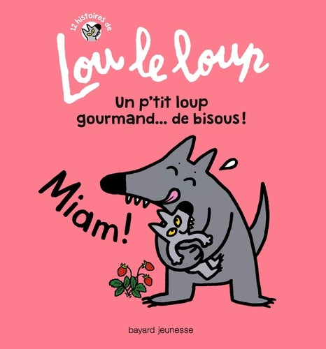 Lou le loup: Un p'tit loup gourmand... de bisous !