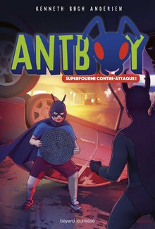 Antboy, Tome 03: SuperFourmi contre-attaque