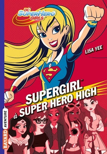DC Super Hero Girls, Tome 02: Supergirl à Super Hero High