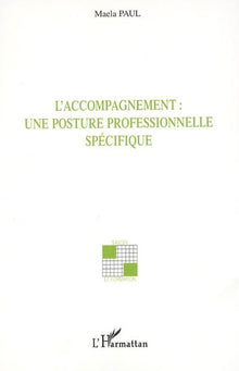 L'accompagnement : une posture professionnelle spécifique