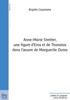 Anne-Marie Stretter, une figure d'Eros et de Thanatos dans l'oeuvre de Marguerite Duras