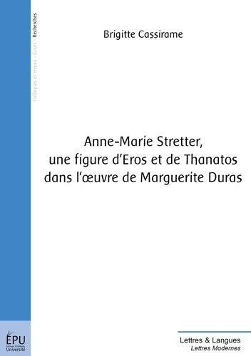Anne-Marie Stretter, une figure d'Eros et de Thanatos dans l'oeuvre de Marguerite Duras