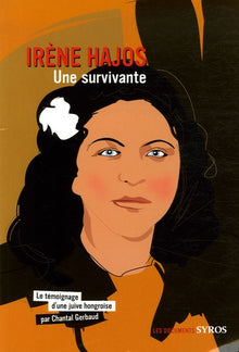 Irène Hajos: Le témoignage d'une juive hongroise