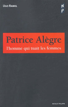 Patrice Alègre: L'homme qui tuait les femmes