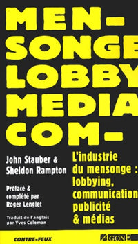 L' industrie du mensonge : Lobbying, communication - Ex des vessies pour des lanternes