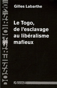 Le Togo,De l'Esclavage au Liberalisme Mafieux