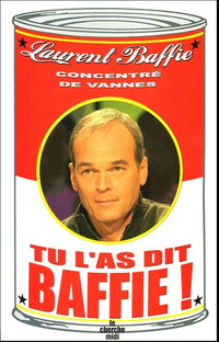 Tu l'as dit Baffie !