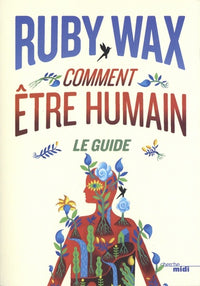 Comment être humain : Le guide