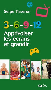 3-6-9-12 - Apprivoiser les écrans et grandir