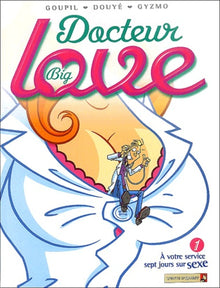 Docteur Big Love, tome 1 : A votre service sept jours sur sexe