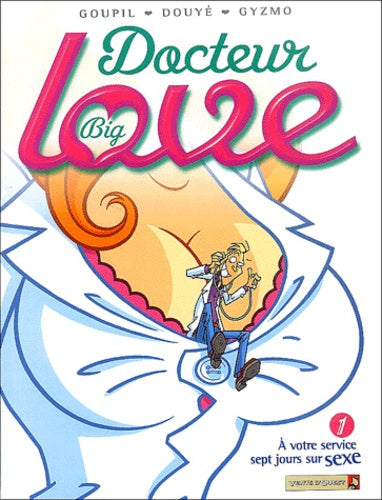 Docteur Big Love, tome 1 : A votre service sept jours sur sexe