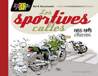 Les Sportives cultes (1955/1985): Les 60 motos mythiques des champions de quartier