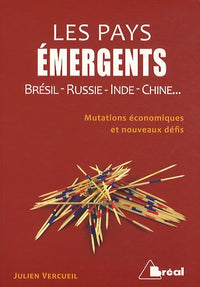 Les pays émergents: Brésil-Russie-Inde-Chine... Mutations économiques et nouveaux défis