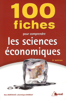 100 fiches pour comprendre les sciences économiques