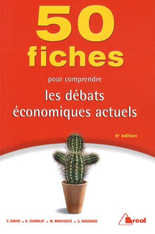 50 fiches pour comprendre les débats économiques actuels