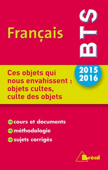 Français BTS 2015/2016 : Ces objets qui nous envahissent