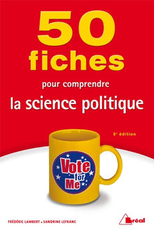 50 fiches pour comprendre la science politique
