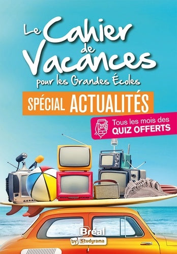 Le cahier de vacances pour les Grandes Ecoles spécial actualités: Tous les mois des quiz offerts