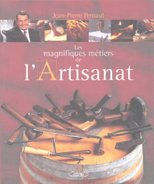 Les magnifiques métiers de l'artisanat