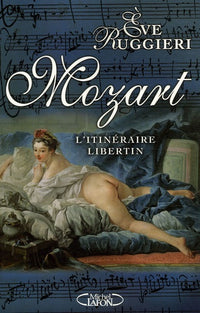 Mozart: L'itinéraire libertin