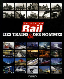 DES TRAINS ET DES HOMMES La VIE DU RAIL