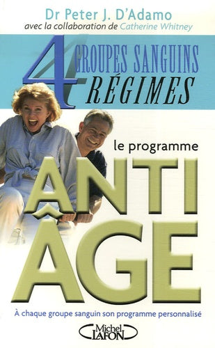 Le programme anti-âge 4 groupes sanguins, 4 régimes