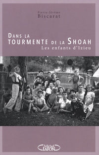 Dans la tourmente de la Shoah les enfants d'Izieu