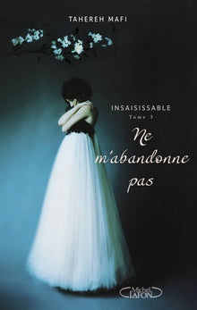 Insaisissable - Tome 3 Ne m'abandonne pas