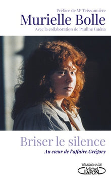 Briser le silence - Au coeur de l'affaire Grégory