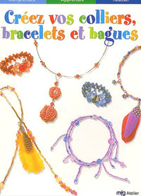 Créez vos colliers , bracelets et bagues