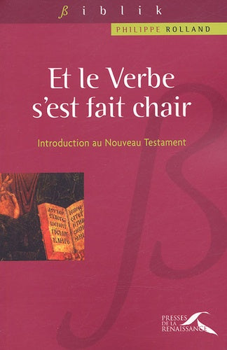 " Et le verbe s'est fait chair ": Introduction au Nouveau Testament