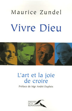Vivre Dieu : L'art et la joie de croire
