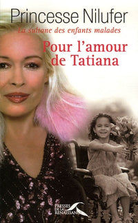 Pour l'amour de Tatiana: La sultane des enfants malades