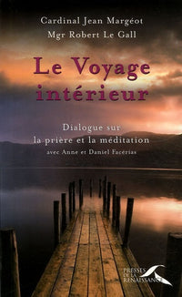 Le voyage intérieur: Dialogues sur la prière et la méditation