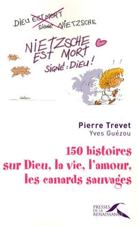 150 histoires sur Dieu, la vie, l'amour, les canards sauvages