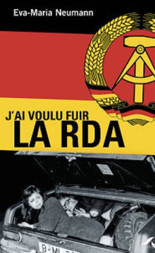 J'ai voulu fuir la RDA