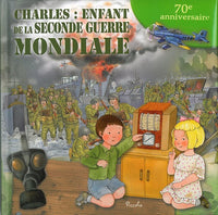 Charles : enfant de la Seconde Guerre mondiale